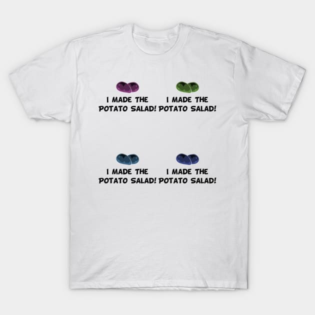 I made the potato salad T-Shirt by Lin Watchorn 